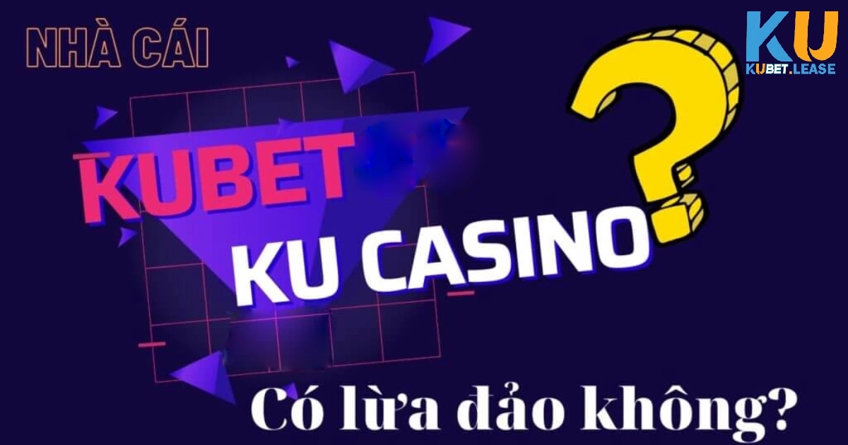 Kubet Có Giấy Phép Hợp Lệ Không? Kiểm Tra Độ Minh Bạch