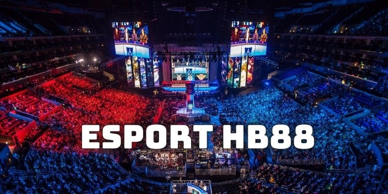 Giới thiệu cơ bản về hình thức cá cược sảnh Esports HB88