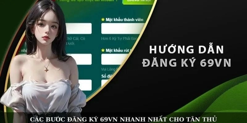 Đăng ký 69VN – Bước đầu tiên để trải nghiệm thế giới giải trí
