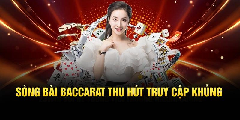 Sòng bài baccarat thu hút truy cập khủng 