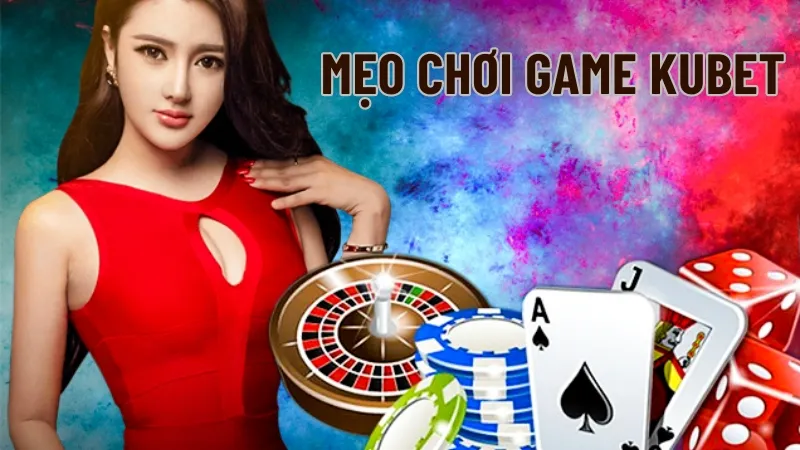 Mẹo chơi game KUBET hiệu quả