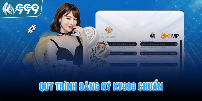 Hướng dẫn quy trình đăng ký KV999 chuẩn nhất